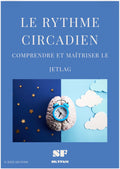 Le Rythme circadien : Comprendre et Maîtriser le Jet Lag ( E-Book )
